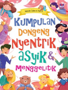 Kumpulan Dongeng Nyentrik, Asyik & Menggelitik